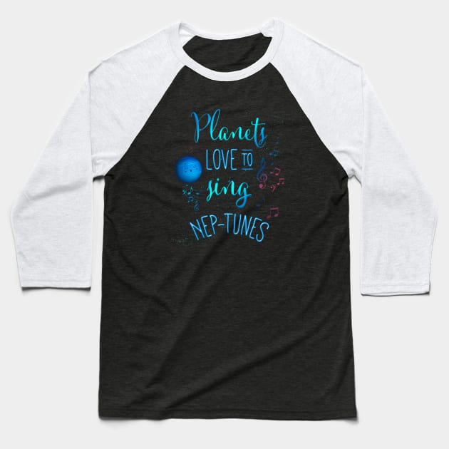 Planets Love To Sing Nep-Tunes Baseball T-Shirt by EdifyEra